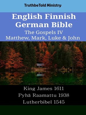 cover image of English Finnish German Bible--The Gospels IV--Matthew, Mark, Luke & John